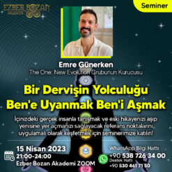 Bir Dervişin Yolculuğu / Ben'e Uyanmak Ben'i Aşmak