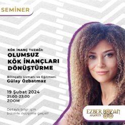 Kök İnanç Tuzağı: Olumsuz Kök İnançları Dönüştürme