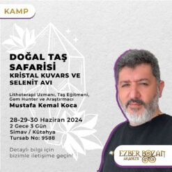 Doğal Taş Safarisi / Kristal Kuvars ve Selenit Avı