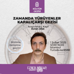 Zamanda Yürüyenler Kapalıçarşı Gezisi- Evren Afat