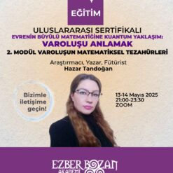 Evrenin Büyülü Matematiğine Kuantum Yaklaşım: Varoluşu Anlamak 2. Modül Varoluşun Matematiksel Tezahürleri