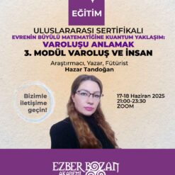 Evrenin Büyülü Matematiğine Kuantum Yaklaşım: Varoluşu Anlamak 3. Modül Varoluş ve İnsan