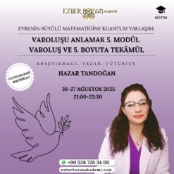 Evrenin Büyülü Matematiğine Kuantum Yaklaşım: Varoluşu Anlamak 5. Modül Varoluş ve 5. Boyuta Tekâmül