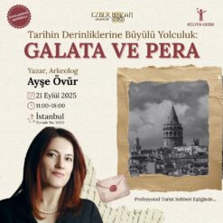 Tarihin Derinliklerine Büyülü Yolculuk: Galata ve Pera