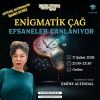 Enigmatik Çağ Efsaneler Canlanıyor