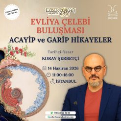 Evliya Çelebi Buluşması: Acayip ve Garip Hikayeler