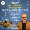 Evliya Çelebi Buluşması: Acayip ve Garip Hikayeler