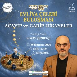 Evliya Çelebi Buluşması: Acayip ve Garip Hikayeler