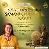 Maskelerin Ötesine Şamanik Yolculuk Kampı