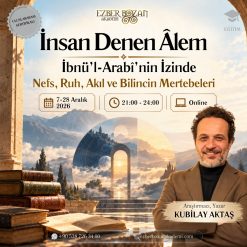 İnsan Denen Âlem: İbnü’l-Arabî’nin İzinde Nefs, Ruh, Akıl ve Bilincin Mertebeleri