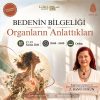 Bedenin Bilgeliği ve Organların Anlattıkları